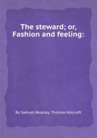 The steward; or, Fashion and feeling: