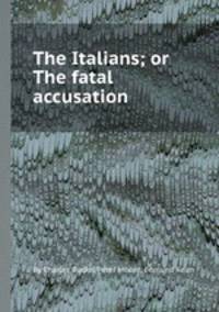 The Italians; or The fatal accusation