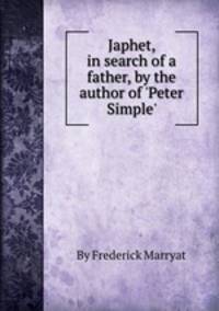 Japhet, in search of a father, by the author of `Peter Simple`.