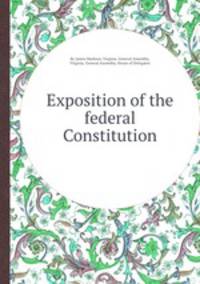 Exposition of the federal Constitution