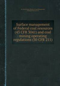 Surface management of Federal coal resources (43 CFR 3041) and coal mining operating regulations (30 CFR 211).