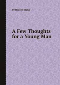 A Few Thoughts for a Young Man