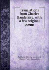 Translations from Charles Baudelaire, with a few original poems
