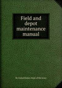 Field and depot maintenance manual