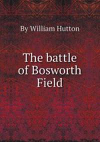 The battle of Bosworth Field