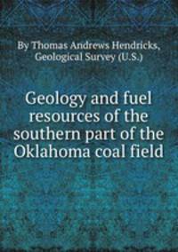 Geology and fuel resources of the southern part of the Oklahoma coal field