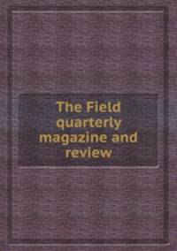 The Field quarterly magazine and review