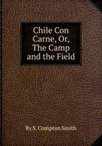 Chile Con Carne, Or, The Camp and the Field