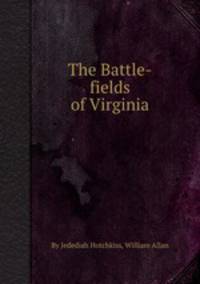 The Battle-fields of Virginia