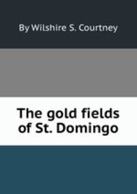 The gold fields of St. Domingo