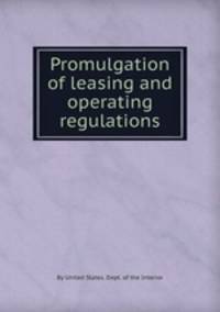 Promulgation of leasing and operating regulations