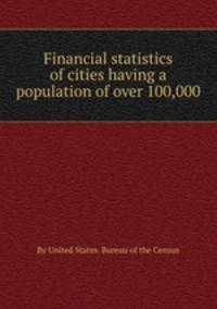 Financial statistics of cities having a population of over 100,000
