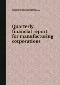 Quarterly financial report for manufacturing corporations