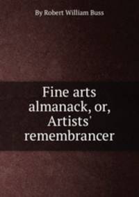 Fine arts almanack, or, Artists` remembrancer
