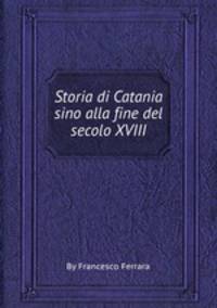 Storia di Catania sino alla fine del secolo XVIII