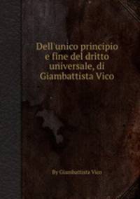 Dell`unico principio e fine del dritto universale, di Giambattista Vico