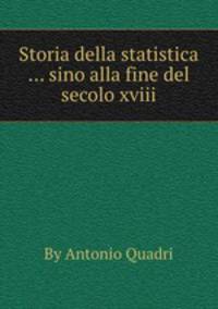 Storia della statistica ... sino alla fine del secolo xviii