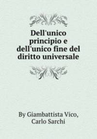 Dell`unico principio e dell`unico fine del diritto universale