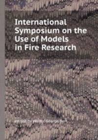 International Symposium on the Use of Models in Fire Research
