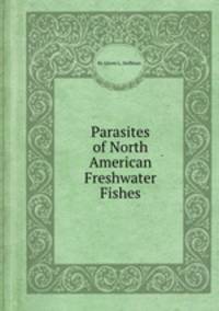 Parasites of North American Freshwater Fishes