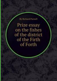Prize essay on the fishes of the district of the Firth of Forth