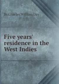 Five years` residence in the West Indies