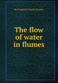 The flow of water in flumes