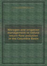 Nitrogen and irrigation management to reduce return-flow pollution in the Columbia Basin