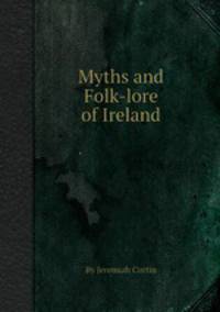 Myths and Folk-lore of Ireland