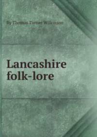 Lancashire folk-lore
