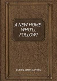 A NEW HOME-WHO`LL FOLLOW?