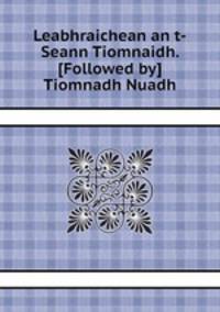 Leabhraichean an t-Seann Tiomnaidh. [Followed by] Tiomnadh Nuadh