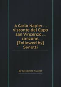 A Carlo Napier ... visconte del Capo san Vincenzo ... canzone. [Followed by] Sonetti