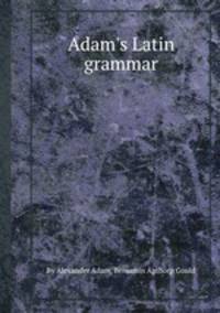 Adam`s Latin grammar