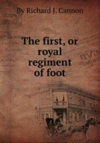 The first, or royal regiment of foot