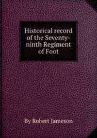 Historical record of the Seventy-ninth Regiment of Foot