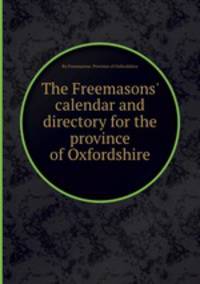 The Freemasons` calendar and directory for the province of Oxfordshire