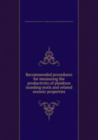 Recommended procedures for measuring the productivity of plankton standing stock and related oceanic properties