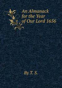 An Almanack for the Year of Our Lord 1656