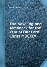 The New England Almanack for the Year of Our Lord Christ MDCXCV