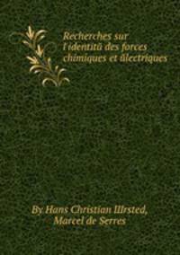 Recherches sur l`identitй des forces chimiques et йlectriques