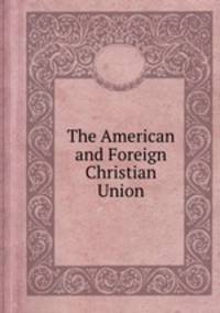 The American and Foreign Christian Union