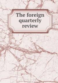 The foreign quarterly review