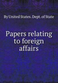 Papers relating to foreign affairs