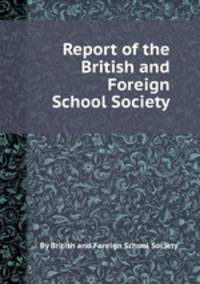 Report of the British and Foreign School Society
