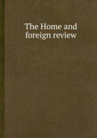 The Home and foreign review