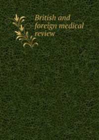 British and foreign medical review