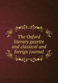 The Oxford literary gazette and classical and foreign journal