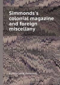 Simmonds`s colonial magazine and foreign miscellany