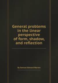 General problems in the linear perspective of form, shadow, and reflection